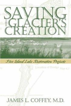 Paperback Saving the Glacier's Creation: Five Island Lake Restoration Projects Book