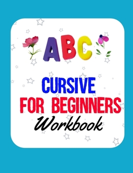 Cursive for beginners workbook: Alphabet Writing Practice - handwriting book - Alphabet Writing Practice, Line Tracing, Letters, Cursive writing pract