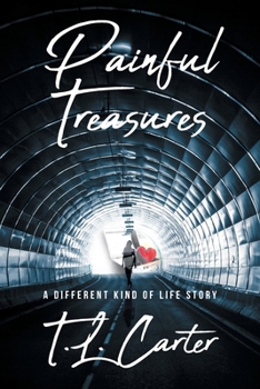 Paperback Painful Treasures: A Different Kind of Life Story Book