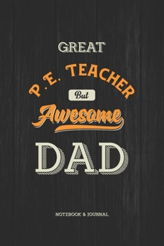 Paperback Great P.E. Teacher but Awesome Dad Notebook & Journal Book