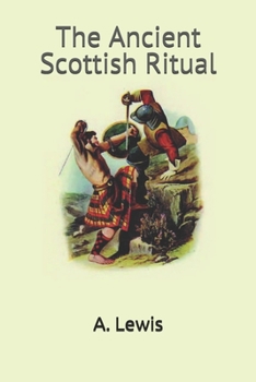 Paperback The Ancient Scottish Ritual: The Ultimate Masonic Ritual Exposé Book