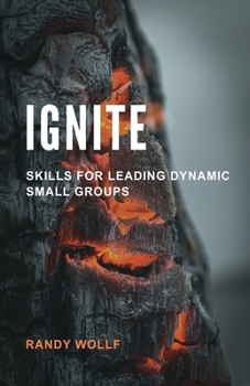 Paperback Ignite: Skills for Leading Dynamic Small Groups Book
