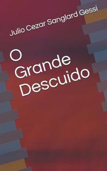 Paperback O Grande Descuido [Portuguese] Book
