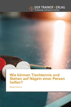 Paperback Wie können Tischtennis und Stehen auf Nägeln einer Person helfen? [German] Book