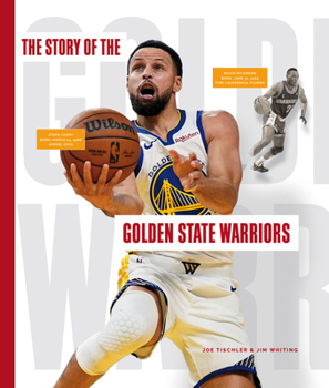 The Story of the Golden State Warriors (A History of Hoops)
