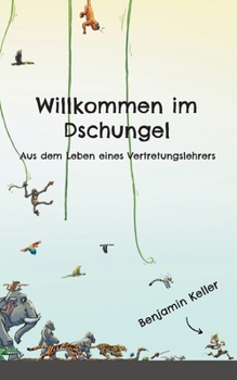 Paperback Willkommen im Dschungel: Aus dem Leben eines Vertretungslehrers [German] Book