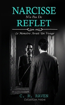 Narcisse n'a pas de Reflet: Le Monstre avait un visage (French Edition)