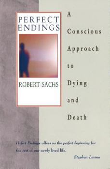 Paperback Perfect Endings: A Conscious Approach to Dying and Death Book