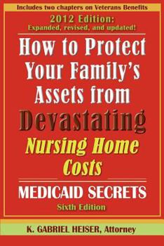 Paperback How to Protect Your Family's Assets from Devastating Nursing Home Costs: Medicaid Secrets Book
