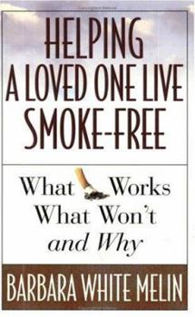 Paperback Helping a Loved One Live Smoke-Free: What Works, What Won'T, and Why Book