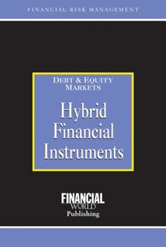 Hybrid Financial Instruments: Debt Equity Markets (Risk Management Series)