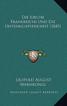 Paperback Die Kirche Frankreichs Und Die Unterrichtsfreiheit (1845) [German] Book