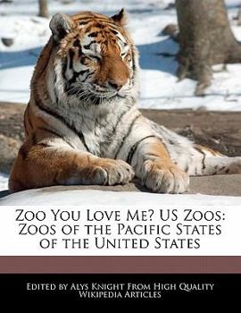Zoo You Love Me? Us Zoos : Zoos of the Pacific States of the United States