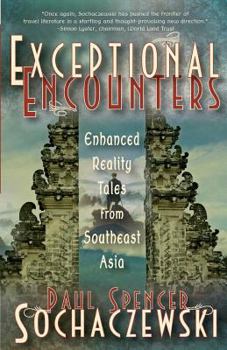 Paperback Exceptional Encounters: Enhanced Reality Tales from Southeast Asia Book