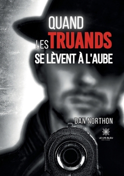 Paperback Quand les truands se lèvent à l'aube [French] Book