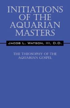 Paperback Initiations of the Aquarian Masters: The Theosophy of the Aquarian Gospel Book