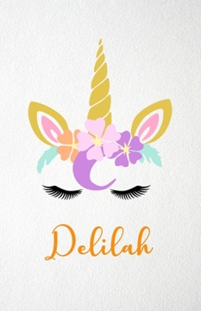 Delilah A5 Lined Notebook 110 Pages: Funny Blank Journal For Lovely Magical Unicorn Face Dream Family First Name Middle Last Surname. Unique Student Teacher Scrapbook/ Composition Great For Home Schoo
