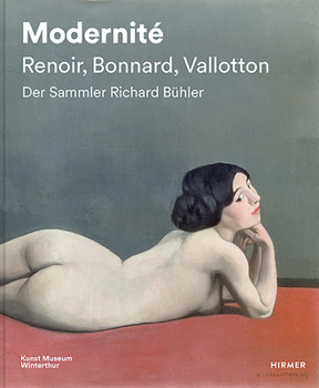 Hardcover Modernité - Renoir, Bonnard, Valloton: Der Sammler Richard Bühler Book