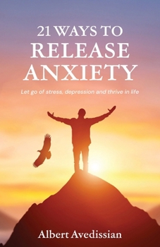 Paperback 21 Ways to Release Anxiety: Let go of stress, depression and thrive in life Book