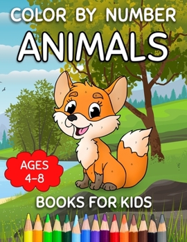 Paperback Color By Number Books For Kids Ages 4-8: Animals Color By Number For Little Girls And Boys Book