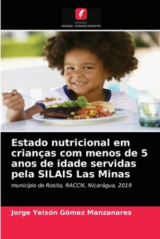 Paperback Estado nutricional em crianças com menos de 5 anos de idade servidas pela SILAIS Las Minas [Portuguese] Book