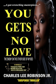 Paperback You Gets No Love: The Enemy on the Other Side of My Bed Book