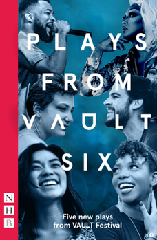 Paperback Plays from Vault 6: Five New Plays from Vault Festival Book