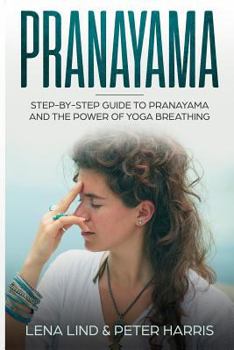 Paperback Pranayama: Step-By-Step Guide to Pranayama and the Power of Yoga Breathing Book