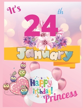 It's 24th January Happy Birthday Princess Notebook Journal: Blank Lined Birthday Notebook For Writing Or Journaling