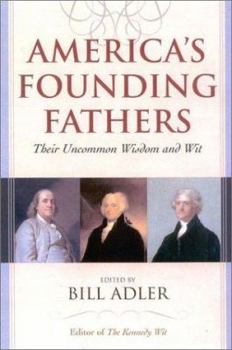 Hardcover America's Founding Fathers: Their Uncommon Wisdom and Wit Book