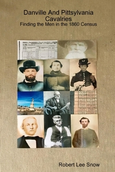 Paperback Danville And Pittsylvania Cavalries: Finding the Men in the 1860 Census Book