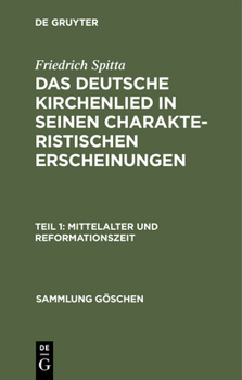 Hardcover Das deutsche Kirchenlied in seinen charakteristischen Erscheinungen, Teil 1, Mittelalter und Reformationszeit [German] Book