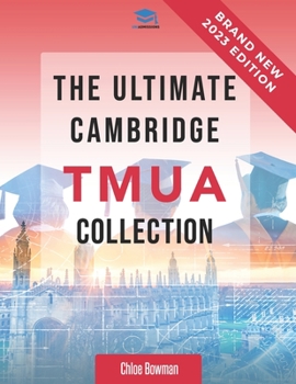 Paperback The Ultimate Cambridge TMUA Collection: Complete syllabus guide, practice questions, mock papers, and past paper solutions to help you master the Camb Book