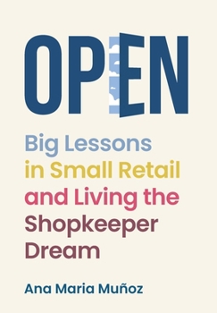 Hardcover Open: Big Lessons in Small Retail and Living the Shopkeeper Dream Book