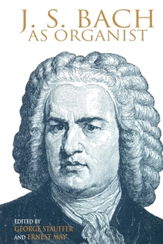 Paperback J. S. Bach as Organist: His Instruments, Music, and Performance Practices Book