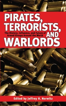 Paperback Pirates, Terrorists, and Warlords: The History, Influence, and Future of Armed Groups Around the World Book