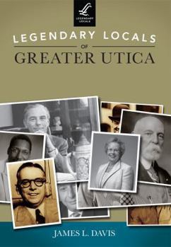 Paperback Legendary Locals of Greater Utica Book