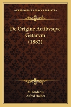 Paperback De Origine Actibvsqve Getarvm (1882) [Latin] Book