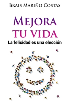 Paperback Mejora tu vida: La felicidad es una elección [Spanish] Book