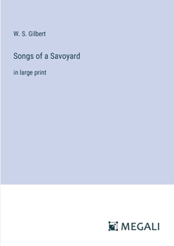 Paperback Songs of a Savoyard: in large print Book