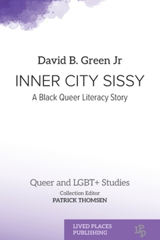 Inner City Sissy: A Black Queer Literacy Story (Queer and Lgbt+ Studies)