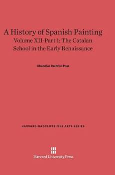 Hardcover A History of Spanish Painting, Volume XII: The Catalan School in the Early Renaissance, Part 1 Book