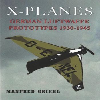 Hardcover X-Planes: German Luftwaffe Prototypes 1930-1945 Book