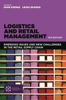 Paperback Logistics and Retail Management: Emerging Issues and New Challenges in the Retail Supply Chain Book