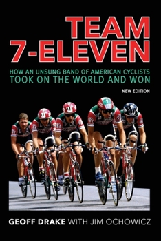 Paperback Team 7-Eleven: How an Unsung Band of American Cyclists Took on the World and Won Book