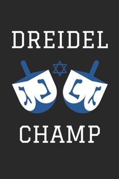 Hannukah Journal: Dreidel Champ - Funny Hanukkah Gifts - Dreidel Champ Diary: Medium College-Ruled Journey Diary, 110 page, Lined, 6x9 (15.2 x 22.9 cm)