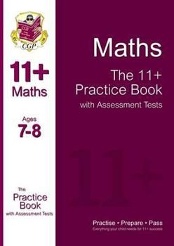 Paperback The 11+ Maths Practice Book with Assessment Tests Ages 7-8 (for GL & Other Test Providers) Book