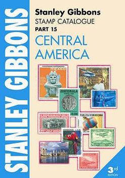 Stanley Gibbons Stamp Catalogue Part 15. Central America
