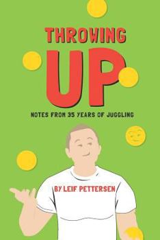 Paperback Throwing Up: Notes from 35 Years of Juggling Book