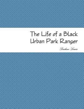 Paperback The Life of a Black Urban Park Ranger Book